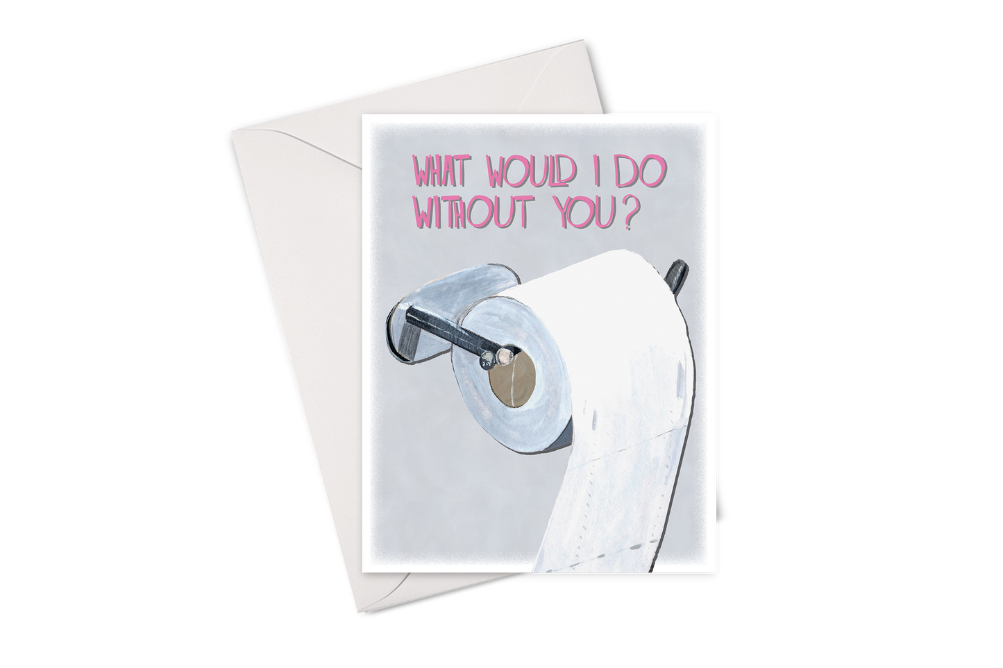 What Would I Do Without You? Card